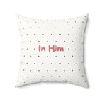 In Him Faux Suede Throw Pillow — Polka Dot Accent Pillow for Faith-Based Home Decor