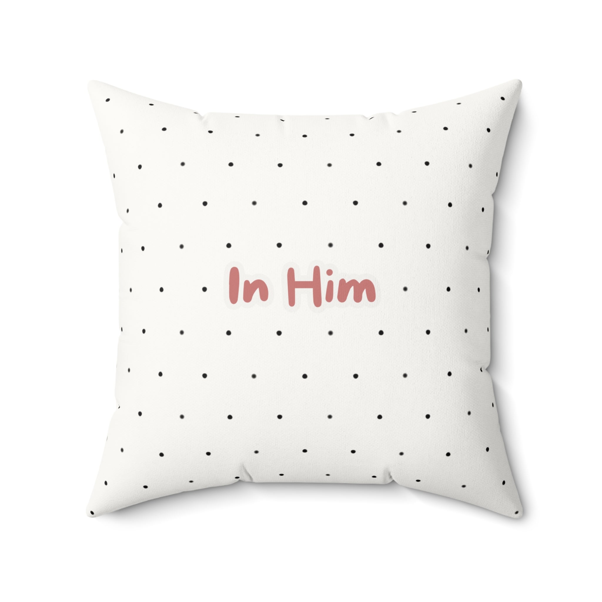 In Him Faux Suede Throw Pillow — Polka Dot Accent Pillow for Faith-Based Home Decor