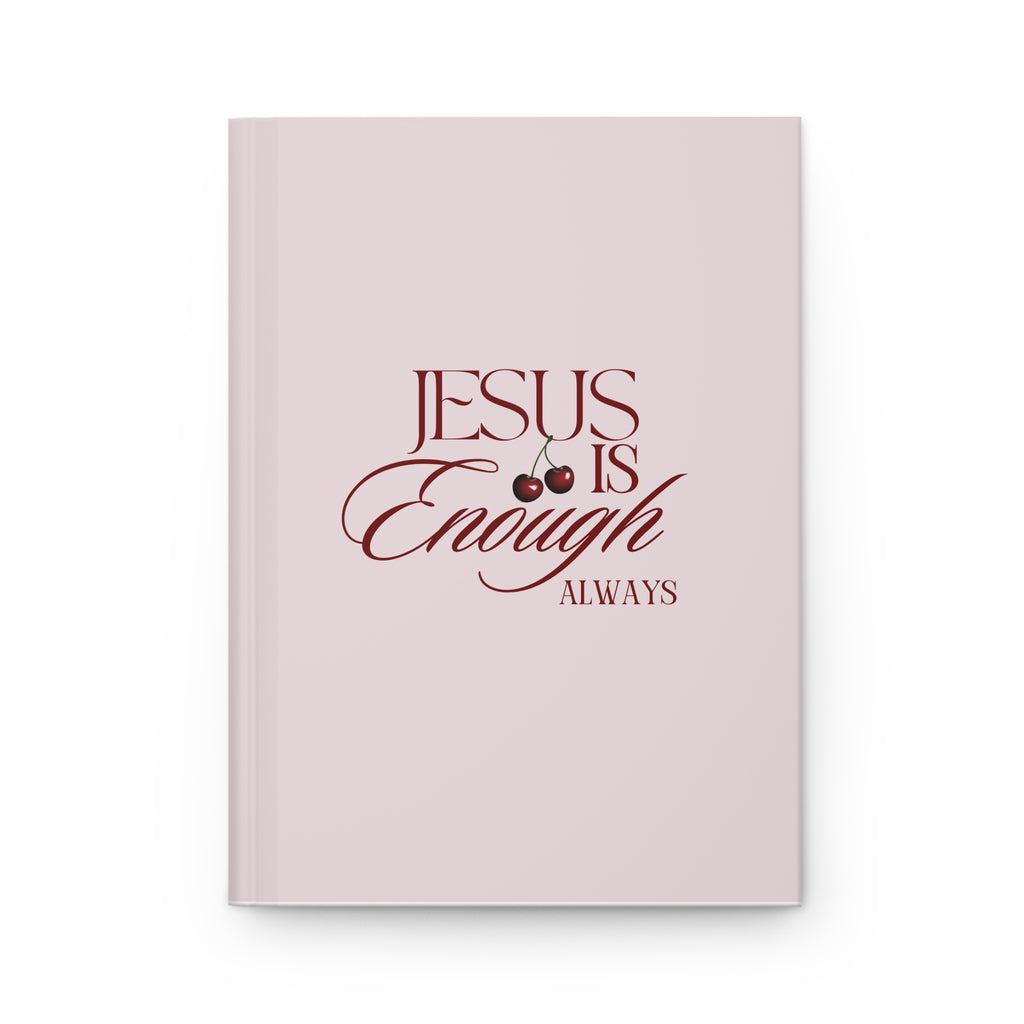 Hardcover Journal — "Jesus Is Enough Always" Inspirational Christian Notebook