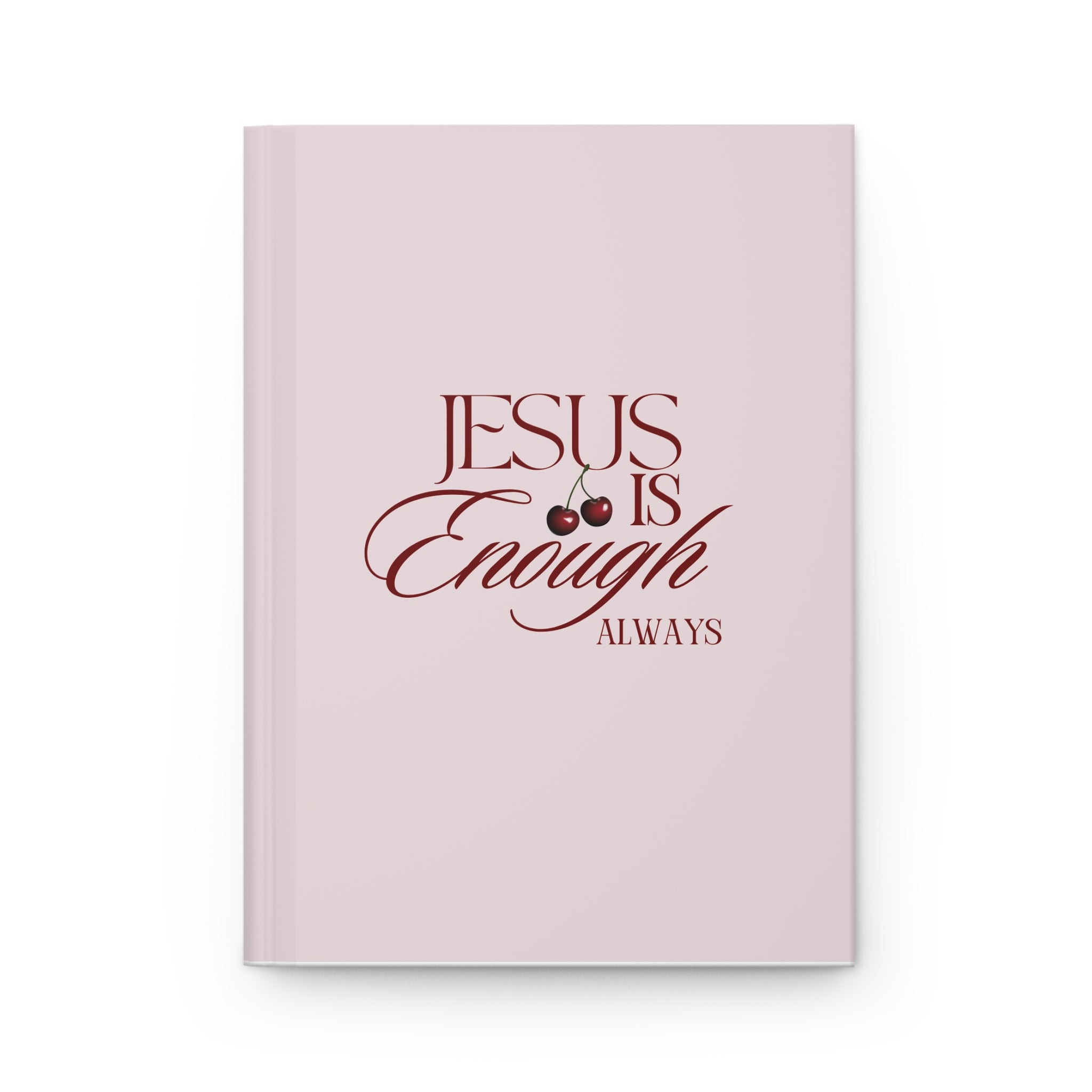 Hardcover Journal — "Jesus Is Enough Always" Inspirational Christian Notebook