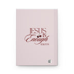 Hardcover Journal — "Jesus Is Enough Always" Inspirational Christian Notebook