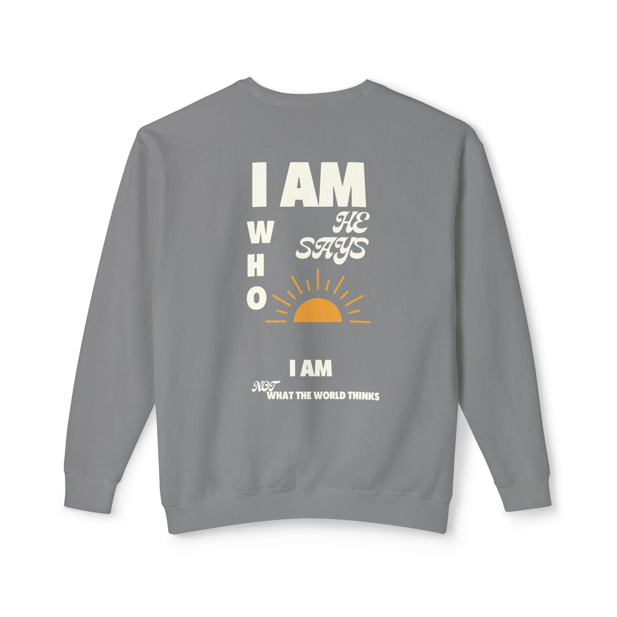 I am Who He Says Unisex Lightweight Crewneck Sweatshirt