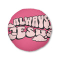 Always Jesus Round Tufted Floor Pillow, Boho Decor, Christian Gift, Home Accent, Cozy Seating