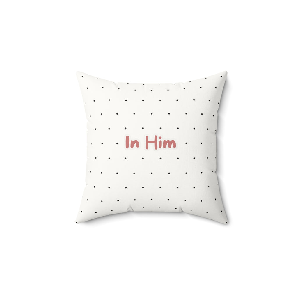 In Him Faux Suede Throw Pillow — Polka Dot Accent Pillow for Faith-Based Home Decor