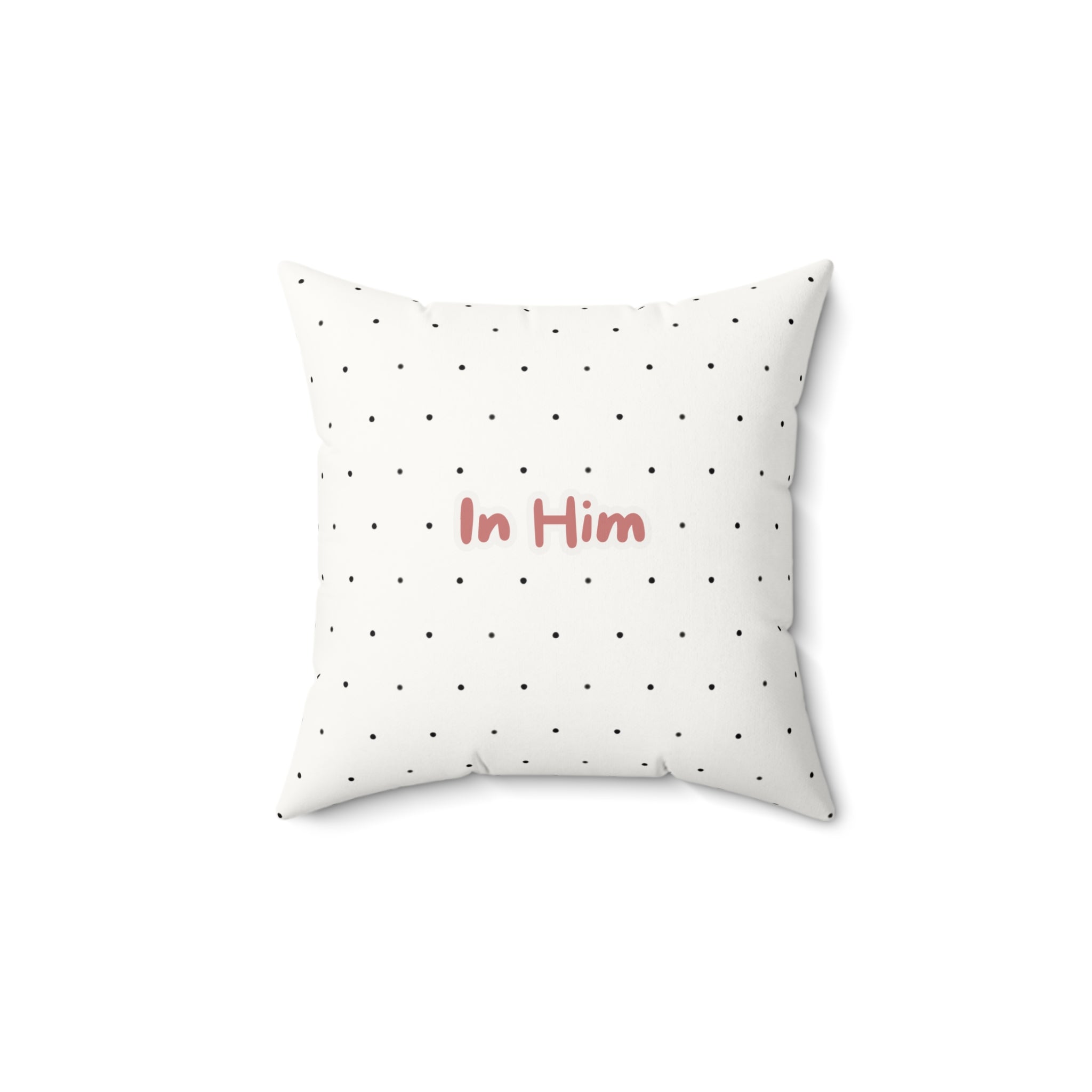 In Him Faux Suede Throw Pillow — Polka Dot Accent Pillow for Faith-Based Home Decor