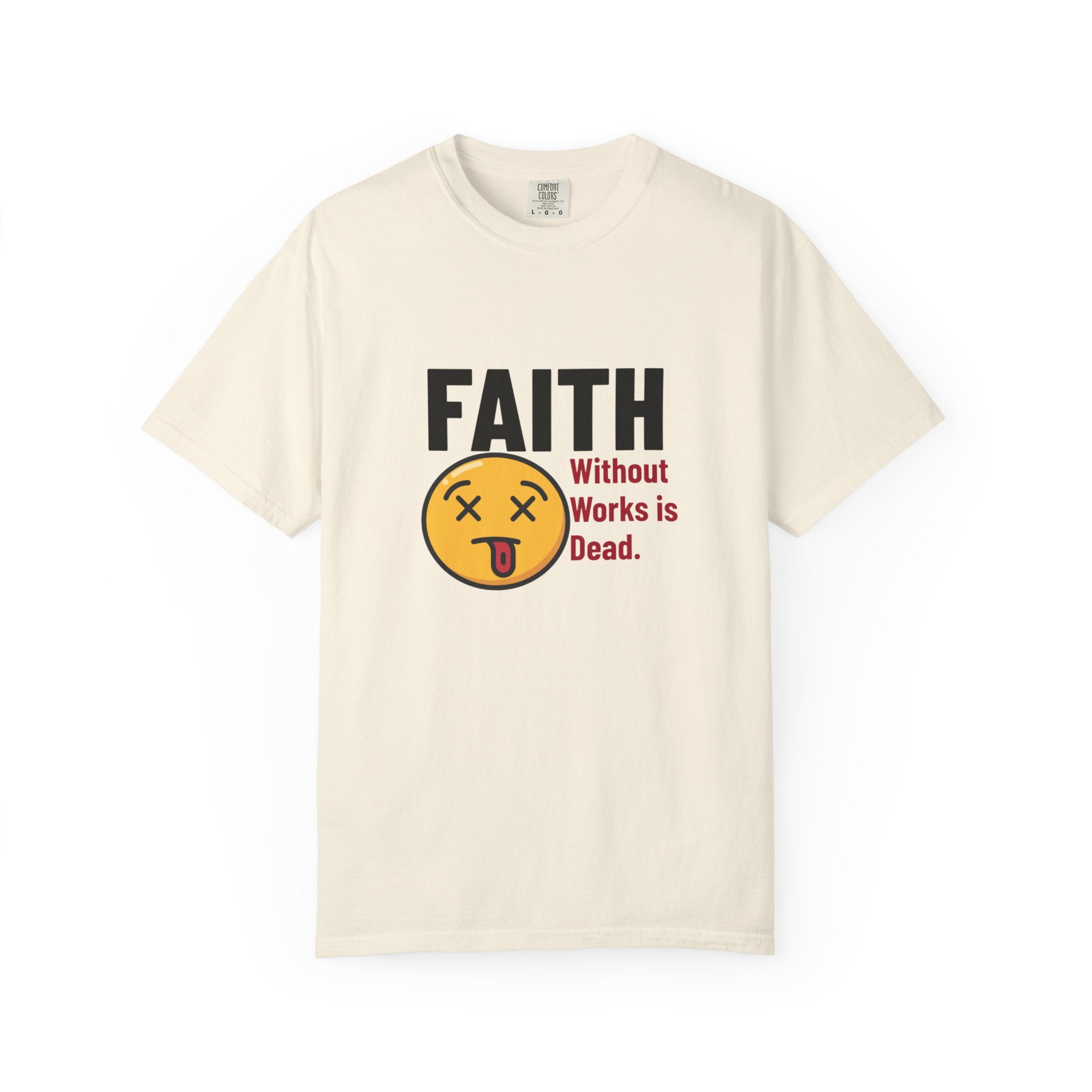 Christian Unisex Garment-Dyed T-shirt - Faith Without Works Is Dead