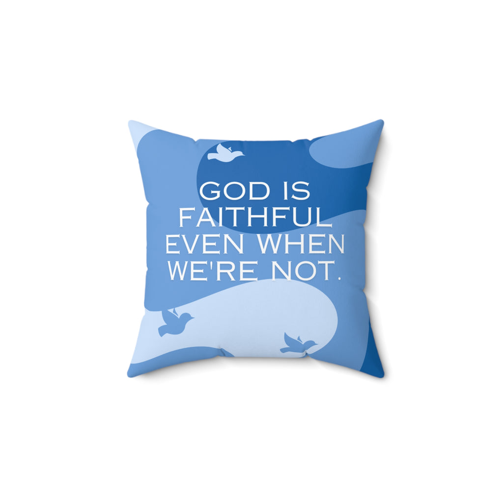 God Is Faithful Spun Polyester Square Pillow