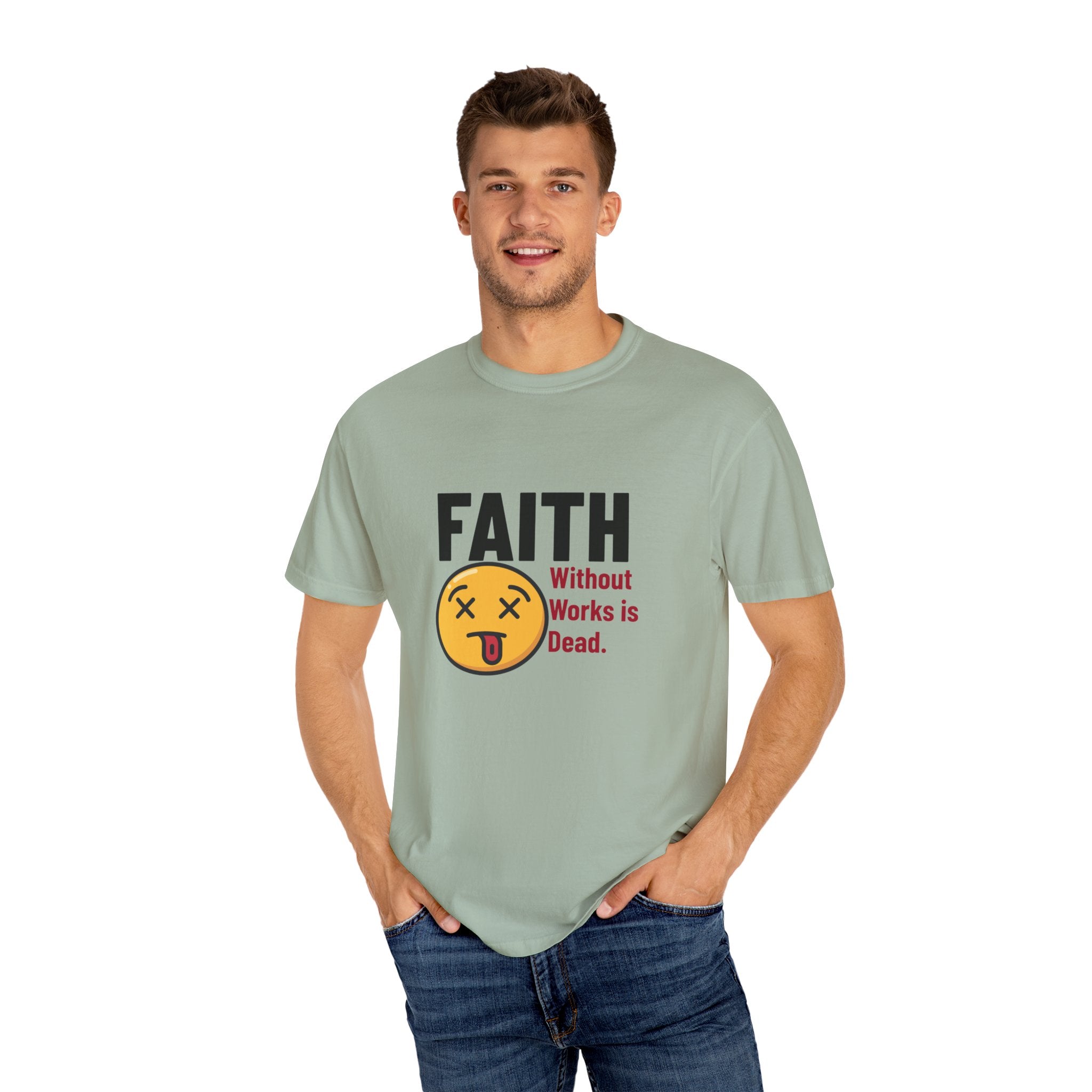 Christian Unisex Garment-Dyed T-shirt - Faith Without Works Is Dead