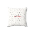 In Him Faux Suede Throw Pillow — Polka Dot Accent Pillow for Faith-Based Home Decor