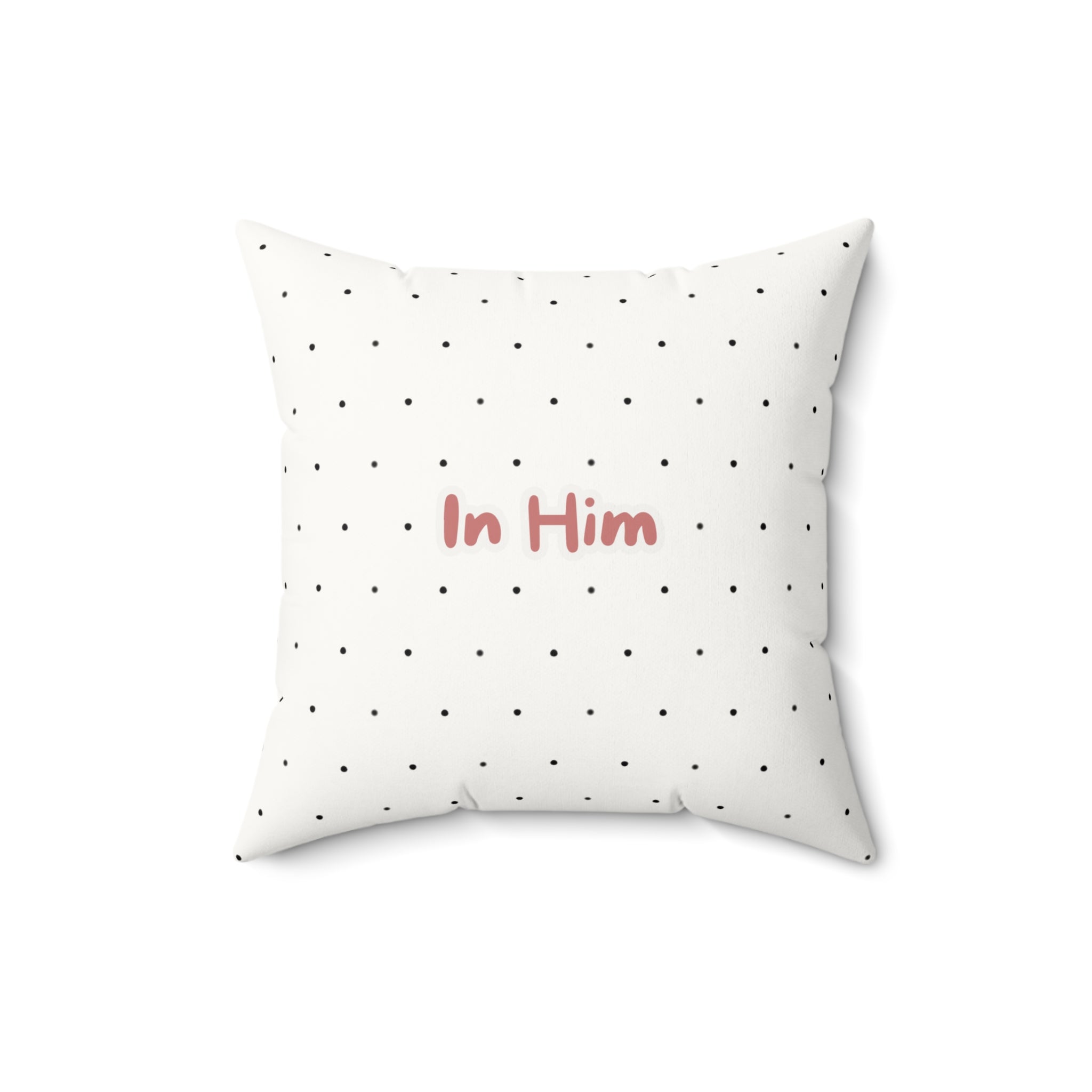 In Him Faux Suede Throw Pillow — Polka Dot Accent Pillow for Faith-Based Home Decor