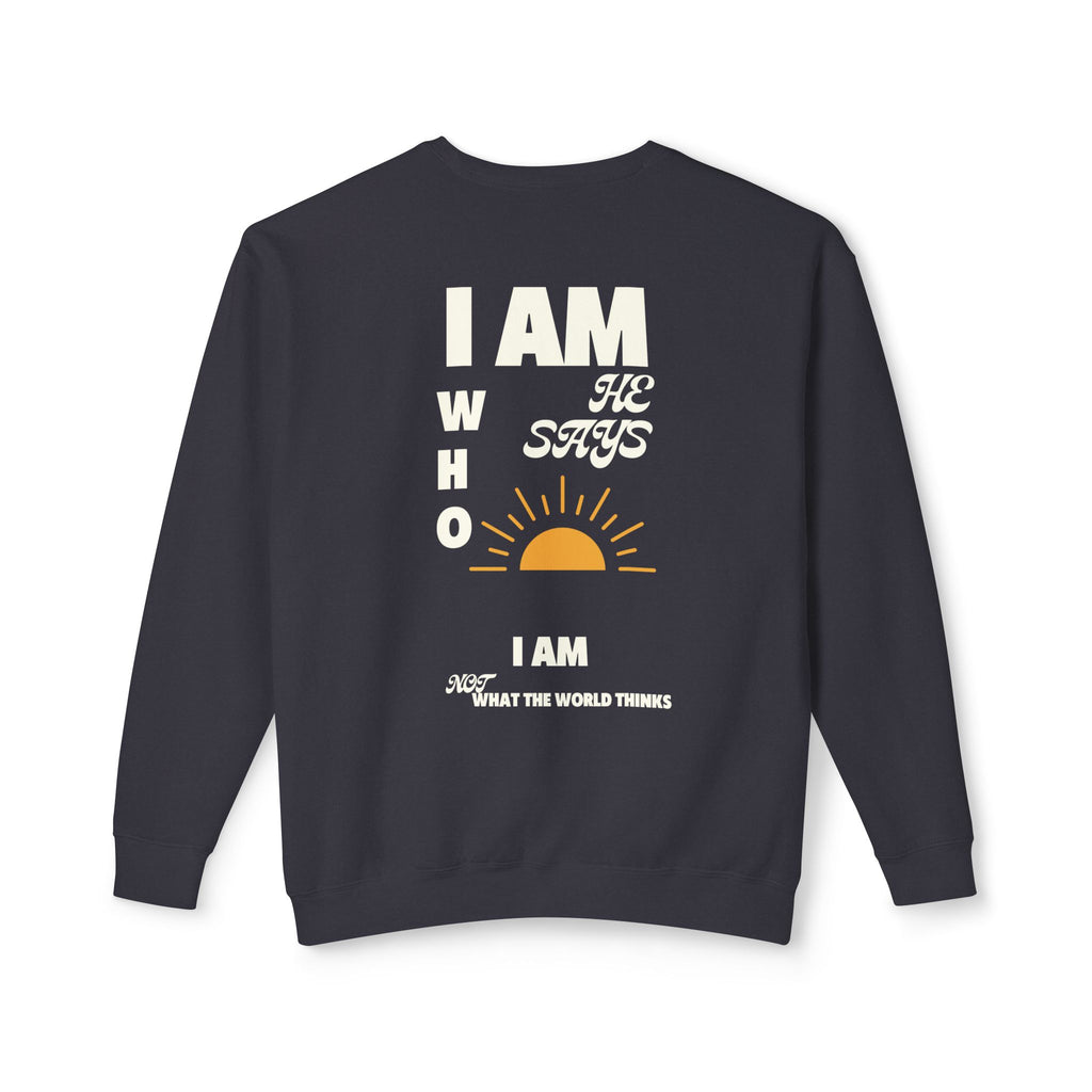 I am Who He Says Unisex Lightweight Crewneck Sweatshirt