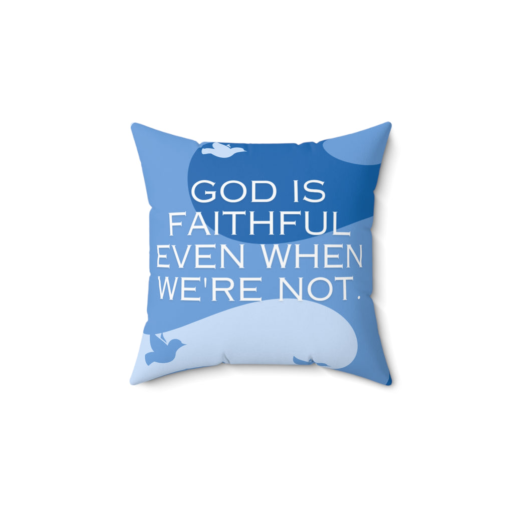 God Is Faithful Spun Polyester Square Pillow