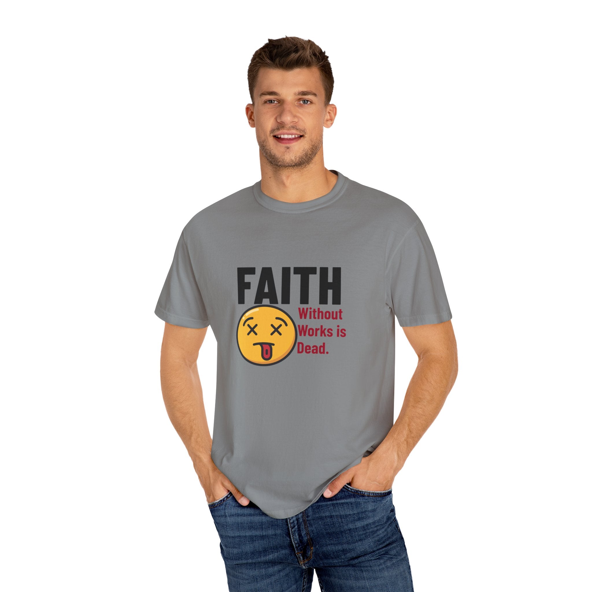 Christian Unisex Garment-Dyed T-shirt - Faith Without Works Is Dead