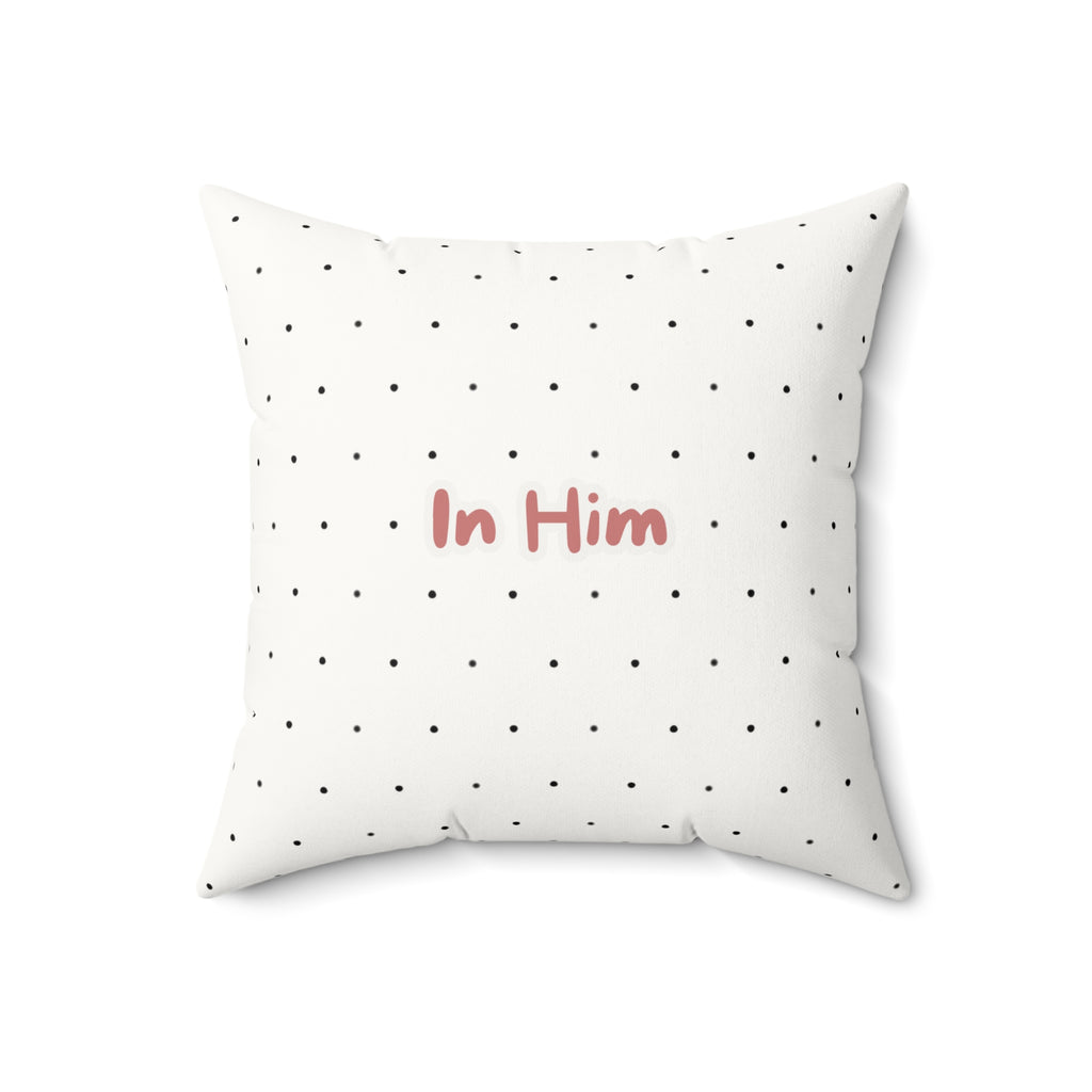 In Him Faux Suede Throw Pillow — Polka Dot Accent Pillow for Faith-Based Home Decor
