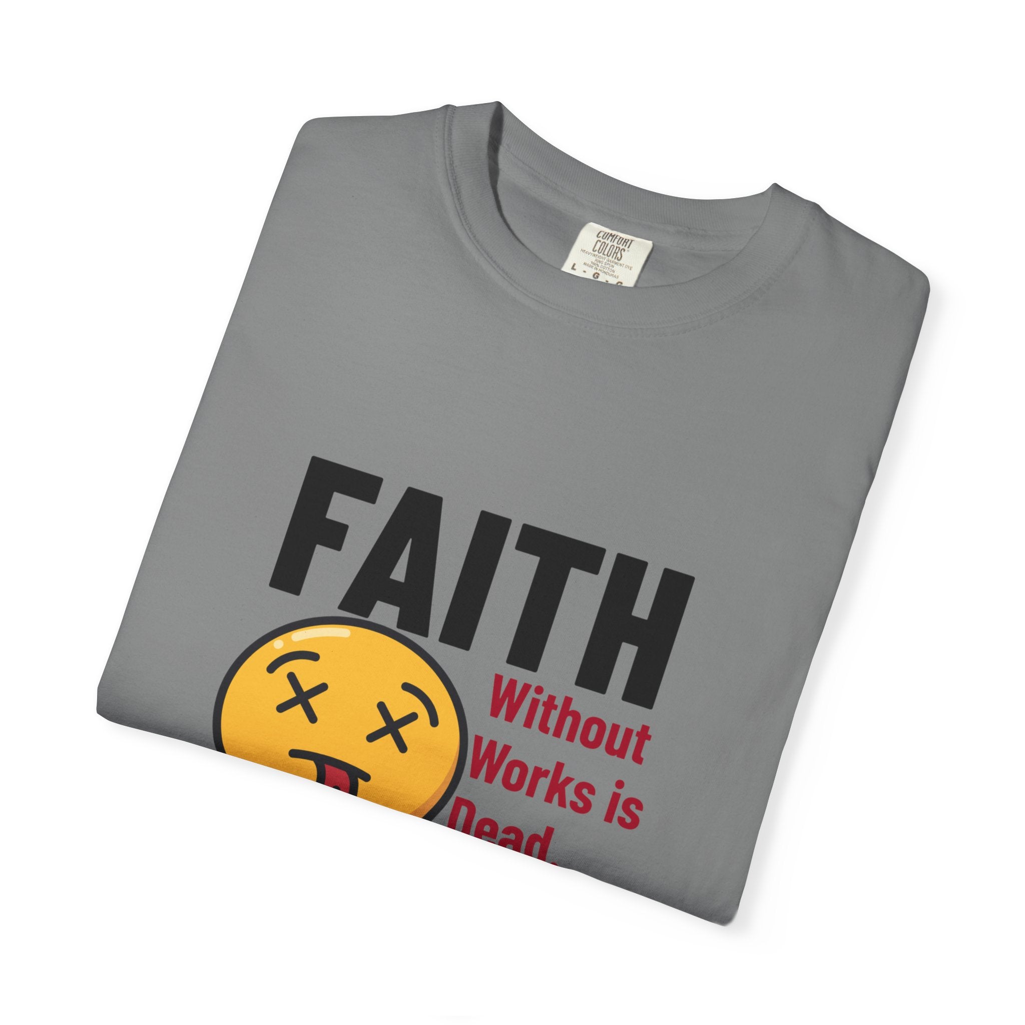Christian Unisex Garment-Dyed T-shirt - Faith Without Works Is Dead