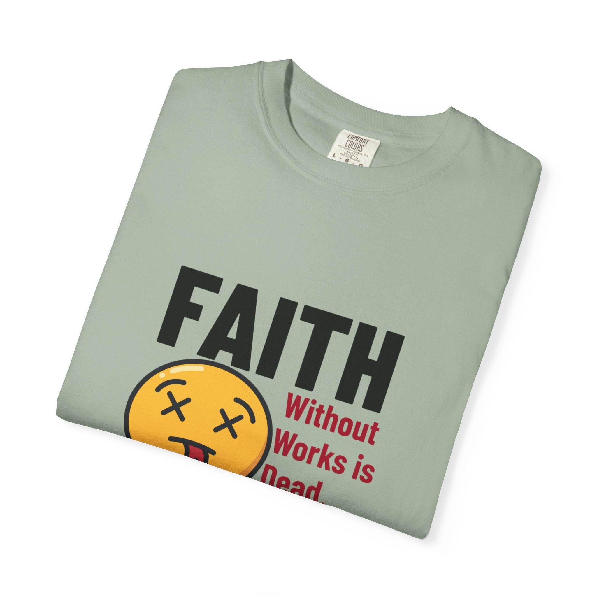 Christian Unisex Garment-Dyed T-shirt - Faith Without Works Is Dead